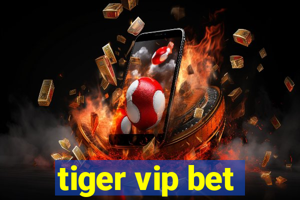 tiger vip bet